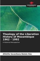 Theology of the Liberation History of Mozambique 1962 - 1992: A Historical Retrospective B0CKKPZ687 Book Cover