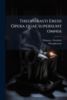 Theophrasti Eresii Opera quae supersunt omnia (Latin Edition) 1024187241 Book Cover
