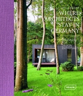 Where Architects Stay in Germany : lodgings for design enthusiasts 3037682558 Book Cover