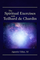 The Spiritual Exercises with Teilhard de Chardin 0809156717 Book Cover