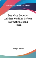 Das Neue Lotterie-Anlehen Und Die Reform Der Nationalbank (Classic Reprint) 1166721280 Book Cover