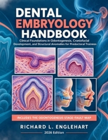 Dental Embryology Handbook 2026: Clinical Foundations in Odontogenesis, Craniofacial Development, and Structural Anomalies for Predoctoral Trainees B0HHS8VW4Q Book Cover