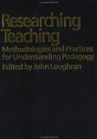 Researching Teaching: Methodologies and Practices for Understanding Pedagogy 0750709472 Book Cover
