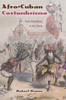 Afro-Cuban Costumbrismo: From Plantations to the Slums 0813061768 Book Cover