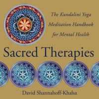 Sacred Therapies: The Kundalini Yoga Meditation Handbook for Mental Health 0393707024 Book Cover