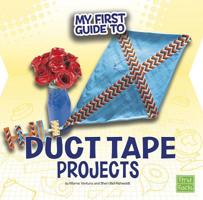 My First Guide to Duct Tape Projects 1515735931 Book Cover
