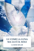 LU COME LA LUNA MA LUI È IL SOLE (Italian Edition) B0CDNJ4WWP Book Cover