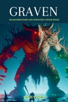 Graven: Walkthroughs and Strategy Guide Book (Everything Video games Strategies) B0CT8KD3S7 Book Cover