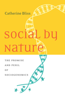 Social by Nature: The Promise and Peril of Sociogenomics 0804798346 Book Cover