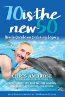 70 is the new 50: How to Create an Enduring Legacy 1999889509 Book Cover