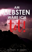 Am liebsten wäre ich tot! 3740785748 Book Cover