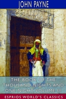 The Book of the Thousand Nights and One Night; Volume III of IV 1714633136 Book Cover