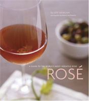 Rosé: A Guide to the World's Most Versatile Wine 0811843556 Book Cover