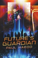 Future's Guardian B0CFGPBW8M Book Cover