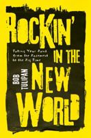 Rockin' in the New World: Taking Your Band from the Basement to the Big Time 1402770588 Book Cover