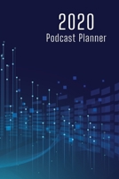 2020 Podcast Planner: Podcasting Project Planner with Professional guide 1672899257 Book Cover