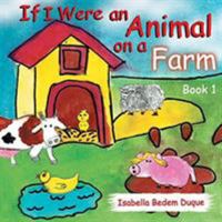 If I Were an Animal on a Farm: Book 1 0648491005 Book Cover