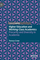 Higher Education and Working-Class Academics: Precarity and Diversity in Academia 3030583511 Book Cover