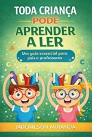 Toda Criança Pode Aprender a Ler: Como destravar a leitura com método, vínculo e segurança emocional (em casa e na escola) (Portuguese Edition) B0HD479Q6T Book Cover