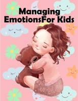 Managing Emotions For Kids: managing negative emotions for kids B09BY28129 Book Cover