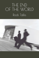 Rock Talks, THE END OF THE WORLD B0BVCY7M13 Book Cover