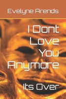 I Dont Love You Anymore > The Craziness Of Online Celebrity Dating: Its Over B0BBY5DD8L Book Cover