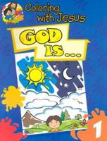 God Is... (Coloring with Jesus (Numbered)) 0758601042 Book Cover