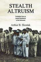 Stealth Altruism: Forbidden Care as Jewish Resistance in the Holocaust 1412865034 Book Cover