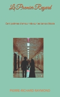 Le Premier Regard: Cent poèmes d'amour nés sur les bancs d'école (French Edition) B0H1JB61T9 Book Cover