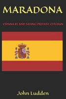 MARADONA: ESPANA 82 AND SAVING PRIVATE ESTEBAN B0CNN3XN8X Book Cover