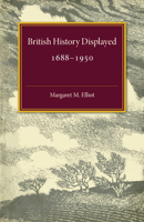 British History Displayed: 1688-1950 1107502179 Book Cover