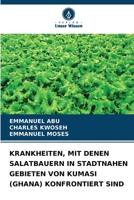 Krankheiten, Mit Denen Salatbauern in Stadtnahen Gebieten Von Kumasi (Ghana) Konfrontiert Sind 6630176464 Book Cover