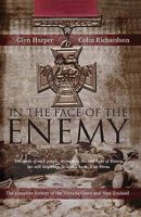 In the Face of the Enemy: The Complete History of the Victoria Cross and New Zealand 1869505220 Book Cover