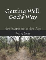 Getting Well God's Way 1508839514 Book Cover