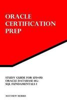 Study Guide for 1Z0-051: Oracle Database 11g: SQL Fundamentals I 1475204663 Book Cover