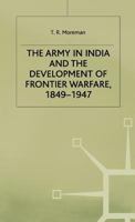 The Army in India and the Development of Frontier Warfare, 1849-1947 0333695410 Book Cover