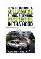 How To Become A Millionaire Buying And Renting Properties In Tha Hood 0984989005 Book Cover