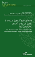 Investir dans l'agriculture en Afrique et dans les Caraïbes: Les chemins du succès dans le secteur agricole : financement, partenariat, production et coopération (French Edition) 2343249083 Book Cover