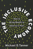 The Inclusive Economy : How to Bring Wealth to America's Poor 1948647974 Book Cover