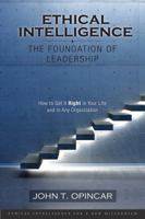 Ethical Intelligence: The Foundation of Leadership: How to Get It Right in Your Life and in Any Organization 0998089001 Book Cover