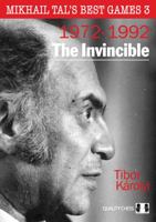 Mikhail Tal’s Best Games 3 - The Invincible 1907982817 Book Cover