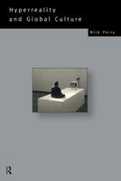 Hyperreality and Global Culture (Routledge Social Futures Series,) 0415105153 Book Cover