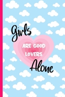 girls ARE GOOD LOVERS Alone: Shopping Accessories Gifts | Journal For Shoppers | Great For Reminders, Making Purchase Lists| Cool Tool For Shopping | Small, Compact To Carry In Bag/Purse 1679399624 Book Cover