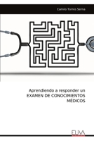 Aprendiendo a responder un EXAMEN DE CONOCIMIENTOS MÉDICOS (Spanish Edition) 9999325696 Book Cover