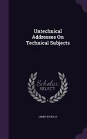 Untechnical Adresses on Technical Subjects 046906594X Book Cover