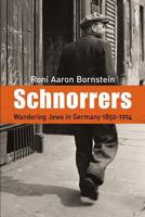 Schnorrers - Wandering Jews in Germany 1850-1914 1888820535 Book Cover