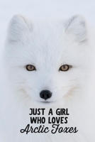 Just a Girl Who Loves Arctic Foxes: Funny Blank Lined Journal Notebook for Arctic Fox Lovers, Snow Scenery Photography 1677732881 Book Cover