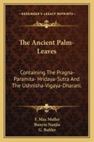 The Ancient Palm-Leaves: Containing The Pragna-Paramita- Hridaya-Sutra And The Ushnisha-Vigaya-Dharani. 1162982632 Book Cover