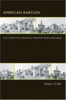 American Babylon: Race and the Struggle for Postwar Oakland (Politics and Society in Twentieth Century America) 0691070261 Book Cover