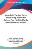 Journals Of The Late Brevet Major Philip Norbourne Barbour And His Wife Martha Isabella Hopkins Barbour 1428660259 Book Cover